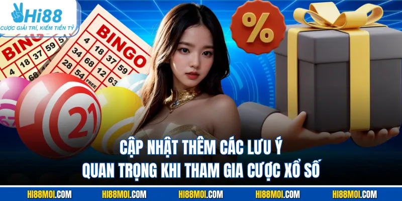 Cập nhật thêm các lưu ý quan trọng khi tham gia cược xổ số