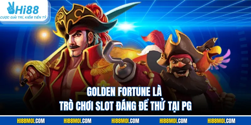 Golden Fortune là trò chơi slot đáng để thử tại PG