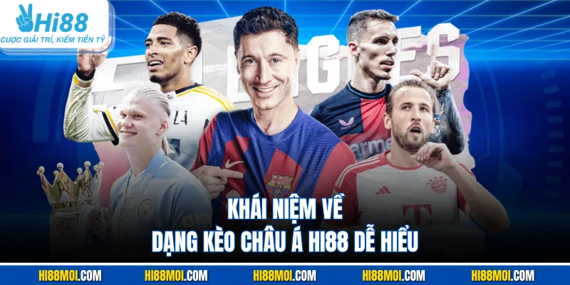 Khái niệm về dạng kèo châu Á HI88 dễ hiểu