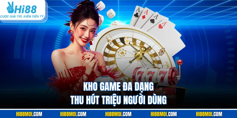Kho game đa dạng thu hút triệu người dùng
