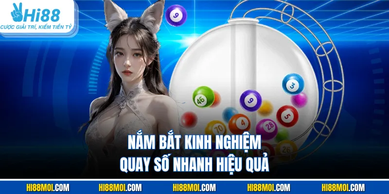Nắm bắt kinh nghiệm quay số nhanh hiệu quả