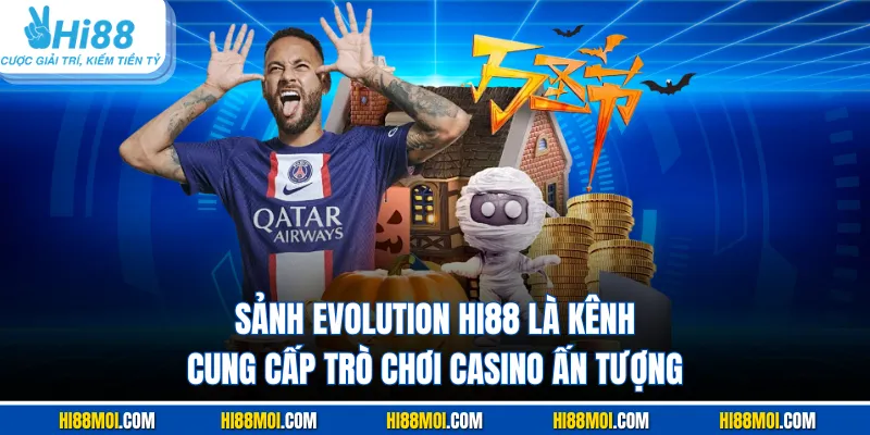 Sảnh Evolution HI88 là kênh cung cấp trò chơi casino ấn tượng