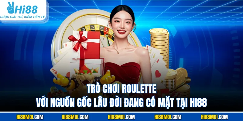Trò chơi Roulette với nguồn gốc lâu đời đang có mặt tại HI88