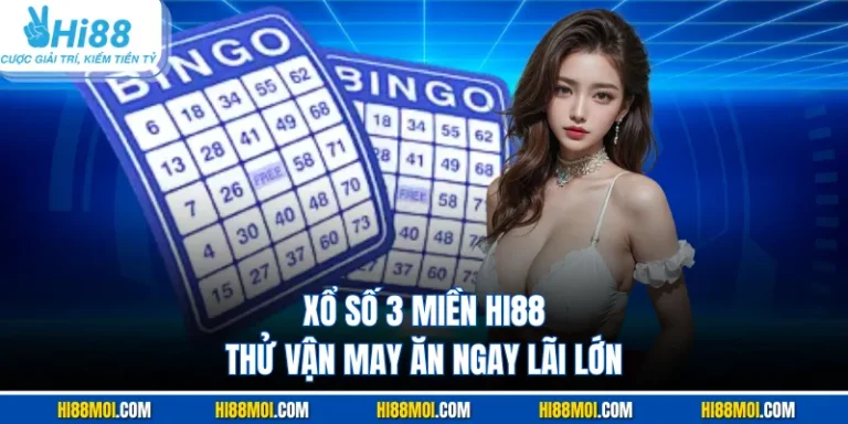 Xổ Số 3 Miền Hi88 - Thử Vận May Ăn Ngay Lãi Lớn
